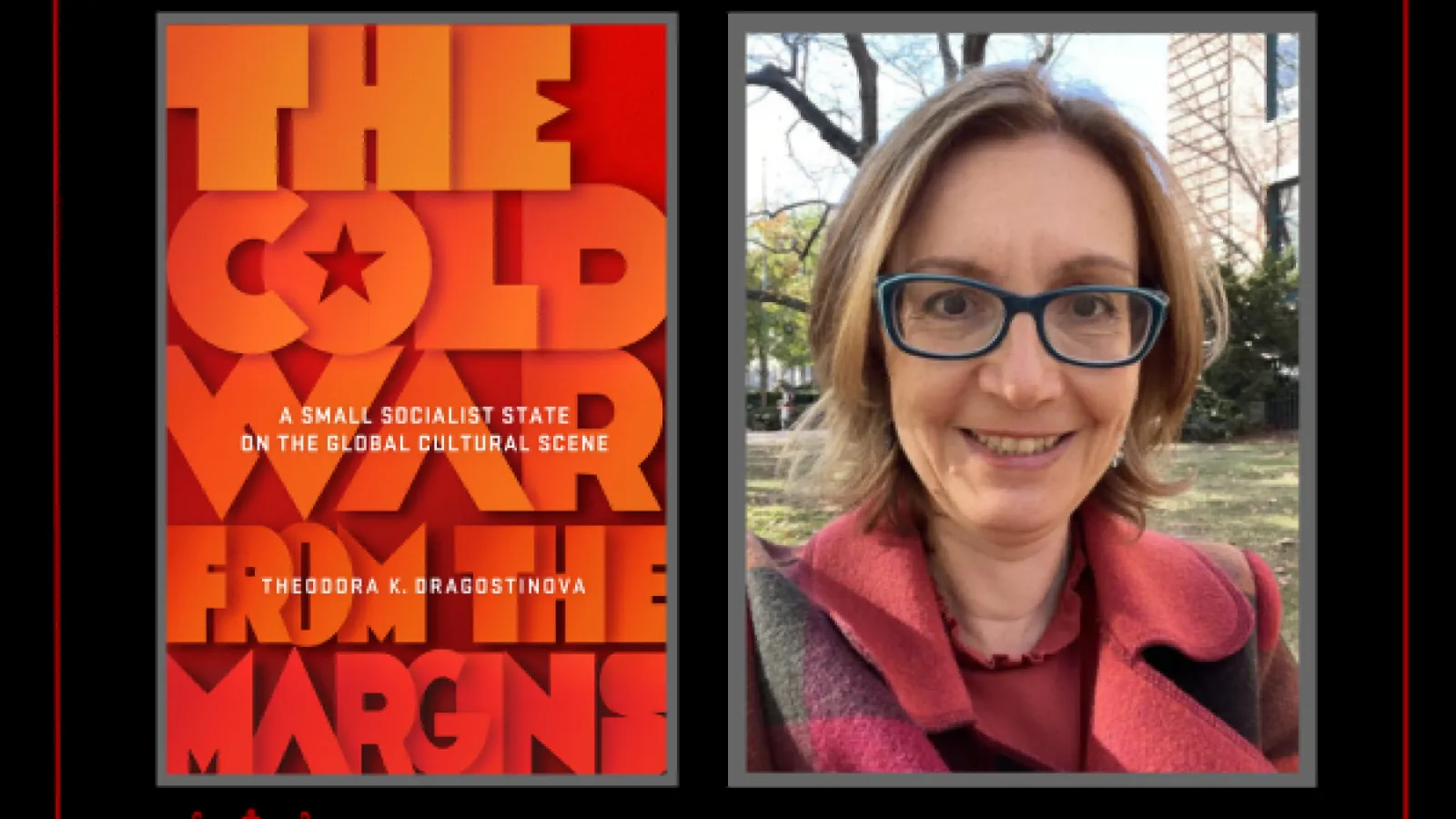 cover of The Cold War from the Margins book and photo of Theodora Dragostinova
